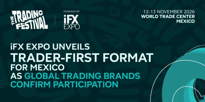 iFX EXPO Unveils Trader-First Format for The Trading Festival Mexico